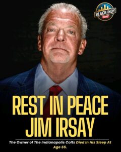 The Indianapolis Colts have confirmed that longtime owner and CEO Jim Irsay passed away peacefully in his sleep this afternoon at the age of 65….