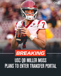 Transfer Portal | USC QB Miller Moss plans to enter the NCAA…