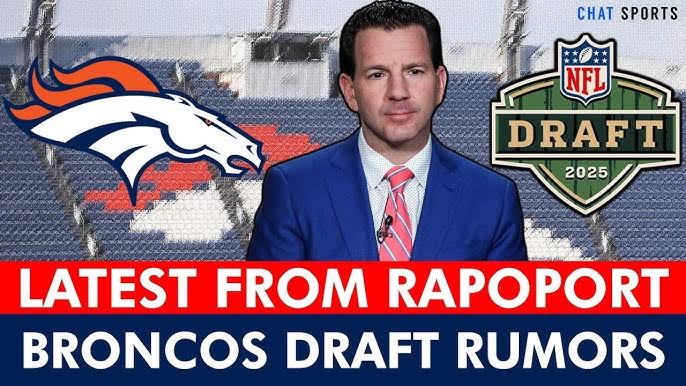 Major 2025 NFL Draft Buzz: Ian Rapoport Hints at Denver Broncos Potentially Moving Up in Next Year’s Draft…