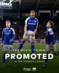 Welcome to the Premier League, Ipswich Town 👏 They’re Back in the Big Time…..